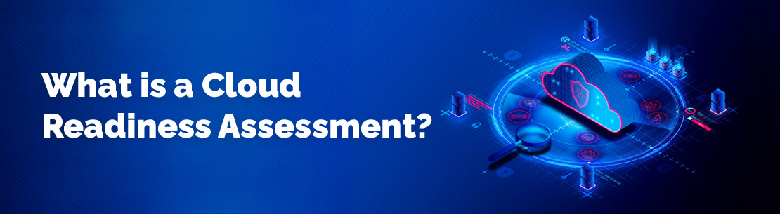 What is a Cloud Readiness Assessment?