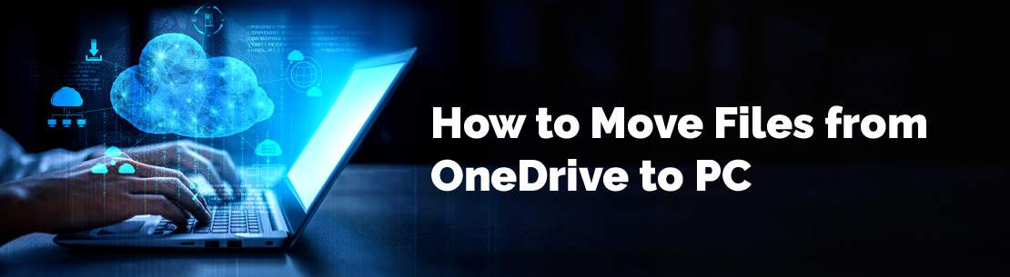 How to Move Files from OneDrive to PC